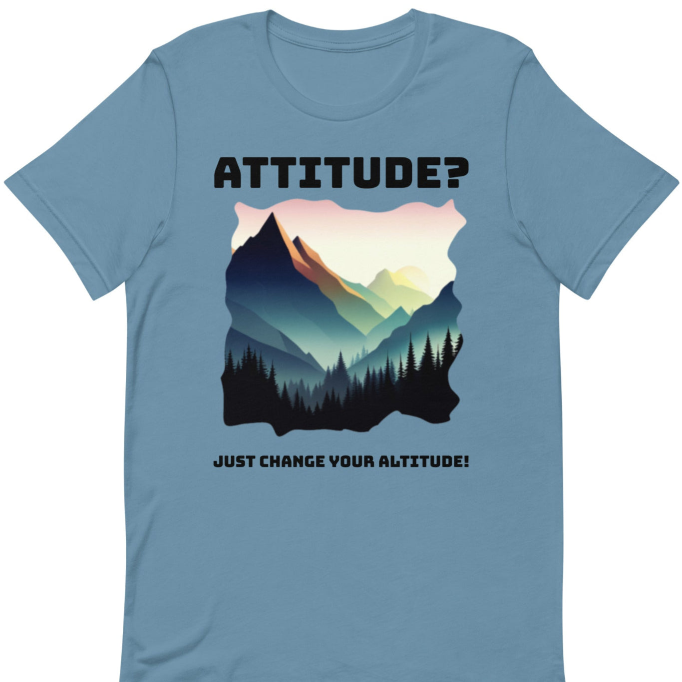 Attitude T-Shirt: Change Your Altitude