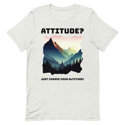 Attitude T-Shirt: Change Your Altitude