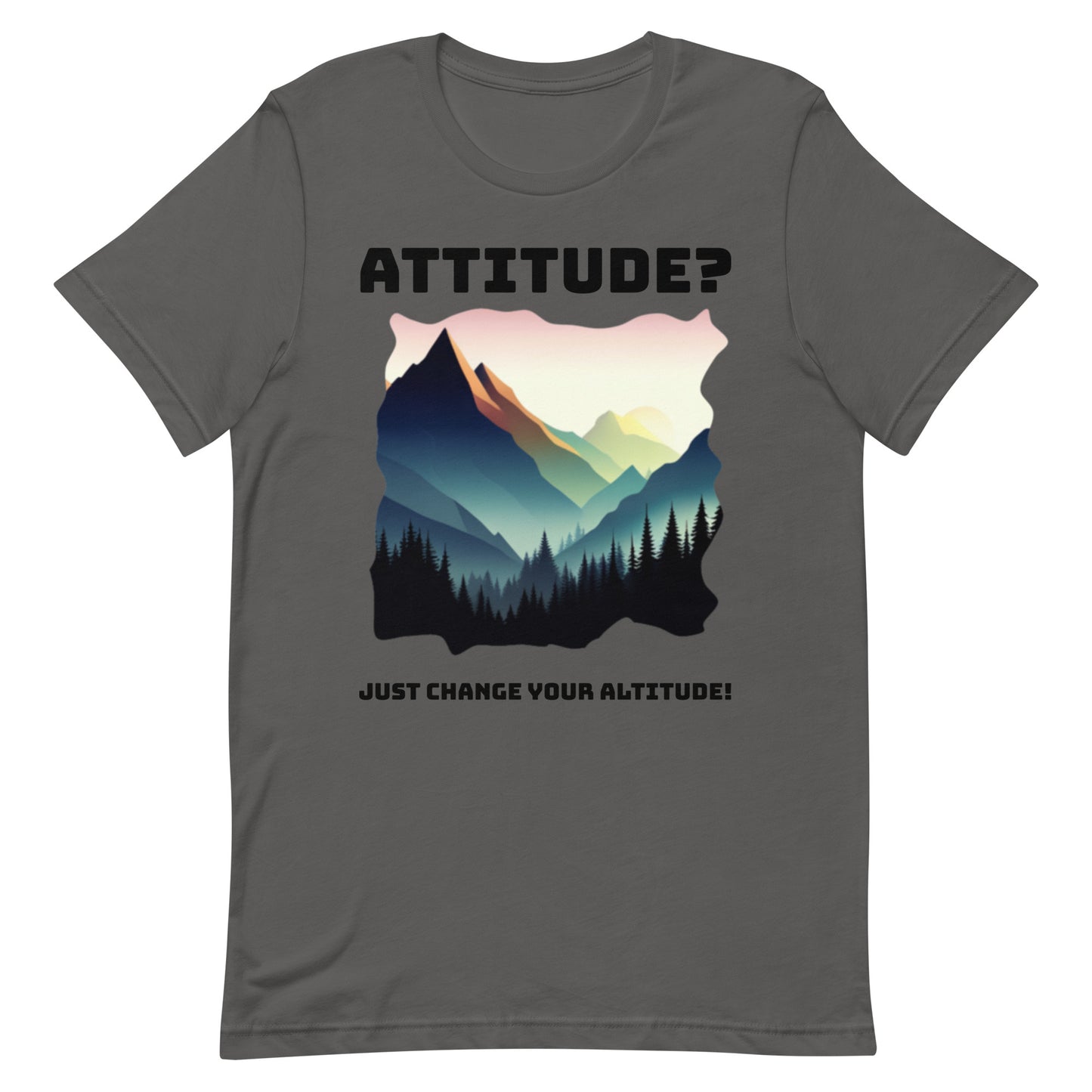 Attitude T-Shirt: Change Your Altitude