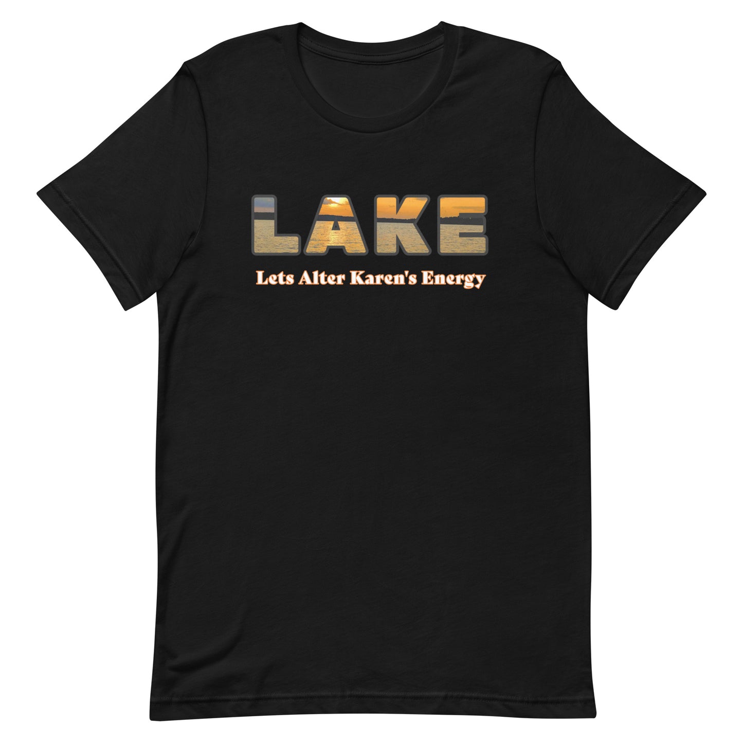 LAKE Vibes T-Shirt: Let's Alter Karen's Energy