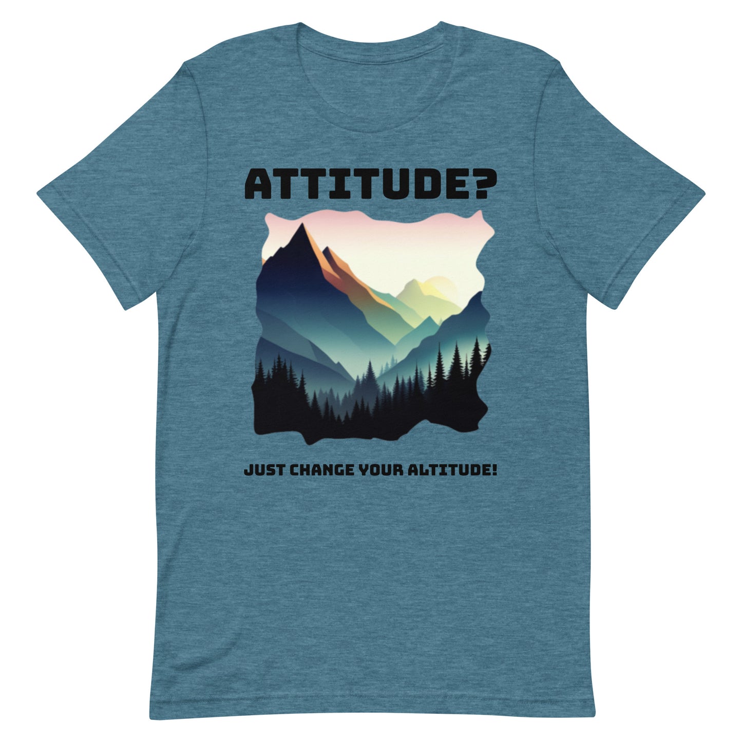 Attitude T-Shirt: Change Your Altitude