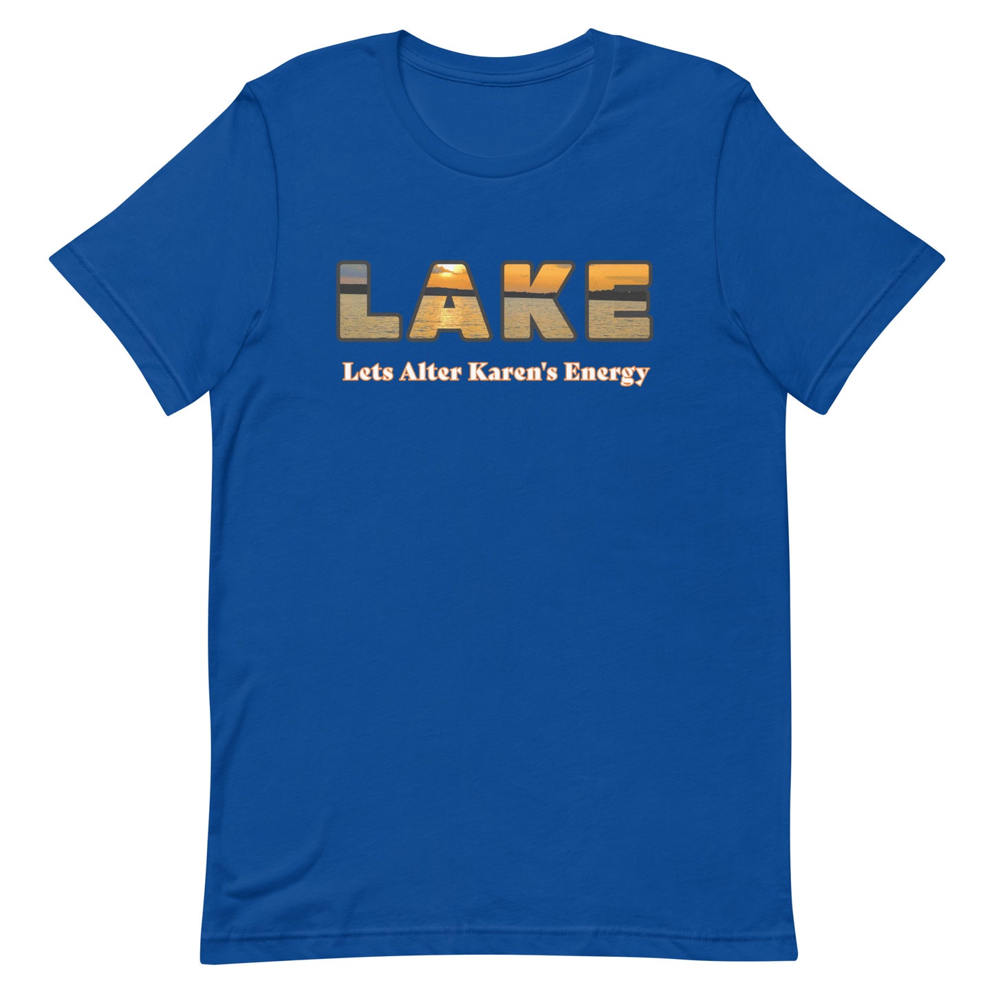 LAKE Vibes T-Shirt: Let's Alter Karen's Energy